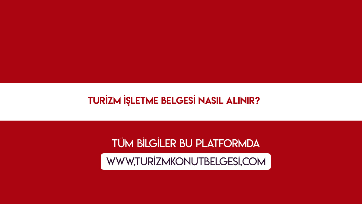 Turizm İşletme Belgesi Nasıl Alınır